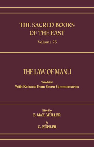 The Laws of Manu (SBE Vol. 25): Translated by Various Oriental Scholars by F. Max Muller, Georg Buhler