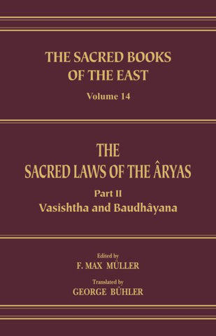 The Sacred Laws of the Aryas : Vasistha and Baudhayana (Part 2) (SBE Vol. 14) Sacred Books of the East