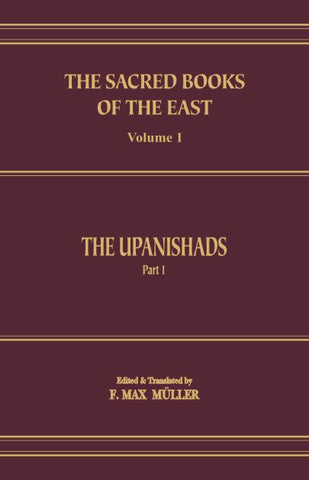 The Upanishads: Vedic-Brahmanic System (SBE Vol. 1) Sacred Books of the East