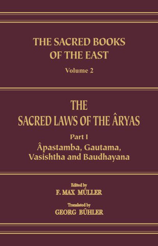 The Sacred Laws of the Aryas as Taught in the Schools of Apastamba, Gautama, Vasishtha and Baudhayana (Pt. 1) (SBE Vol. 2) Sacred Books of the East