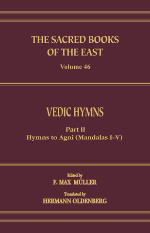 Vedic Hymns : Hymns to Agni (Mandalas I-V)  Part 2 (SBE Vol. 46) Sacred Books of the East