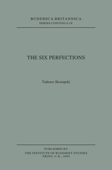 The Six Perfections [Buddhica Britannica Vol. 6]: An Abridged Version of E. Lamotte's French Translation of Nagarjuna's Mahaprajnaparamitasastra