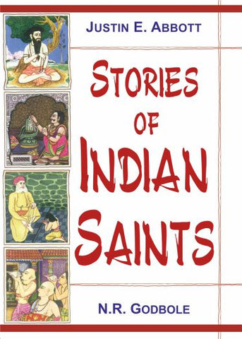 Stories of Indian Saints (Parts I and II, Bound in One): Translation of Mahipati's Marathi Bhaktavijaya by Justin E. Abbott, N. R. Godbole, G. V. Tagare