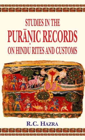 Studies in the Puranic Records on Hindu Rites and Customs by R. C. Hazra