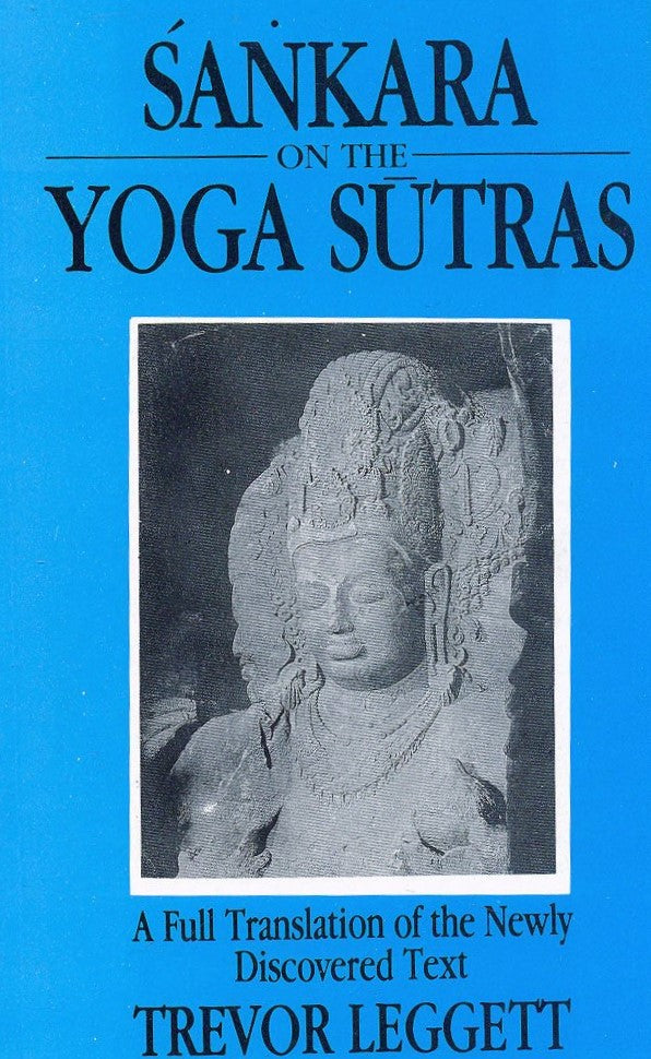 Sankara on the Yoga Sutras: A Full Translation of the Newly Discovered Text by Trevor Leggett
