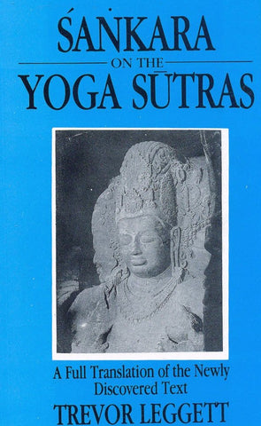 Sankara on the Yoga Sutras: A Full Translation of the Newly Discovered Text by Trevor Leggett