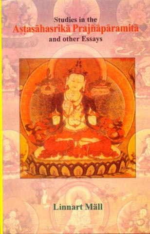 Studies in the Astasahasrika Prajnaparamita and other essays by Linnart Mall