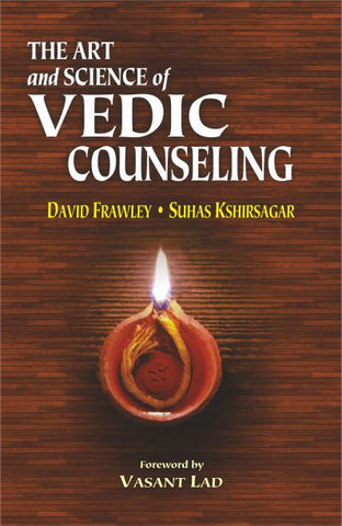 The Art and Science of Vedic Counselling by Suhas Kshirsagar, David Frawley
