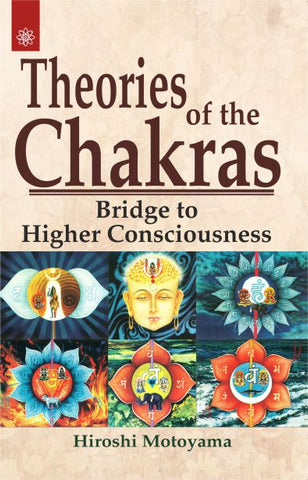 Theories of the Chakras: Bridge to Higher Consciousness by Hiroshi Motoyama
