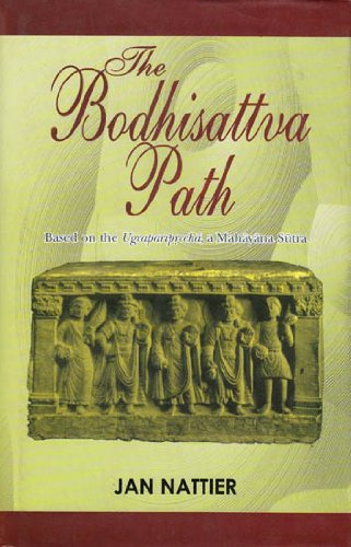 The Bodhisattva Path: Based on the Ugrapariprccha a Mahayana Sutra by jan nattier