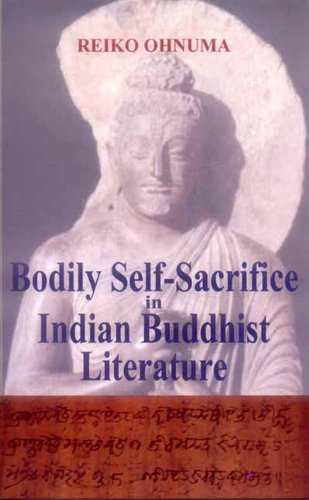 Bodily Self-Sacrifice in Indian Buddhist Literature by Reiko Ohnuma