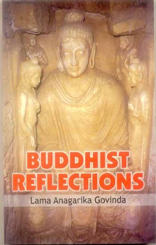 Buddhist Reflections by Lama Anagarika Govinda