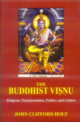 The Buddhist Visnu by John C. Holt
