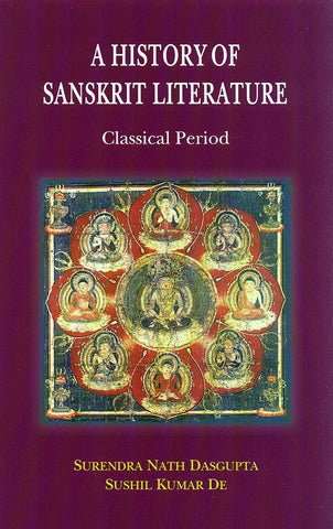 A History of Sanskrit Literature: Classical Period by Surendra Nath Dasgupta & Sushil Kumar De
