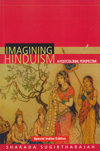 Imagining Hinduism: A Postcolonial Perspective by Sharada Sugirtharajah