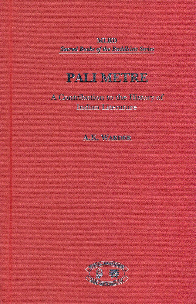 Pali Metre: A Contribution to the History of Indian Literature by A. K. Warder