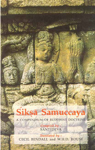 Siksa Samuccaya: A Compendium of Buddhist Doctrine Comp. by Santideva