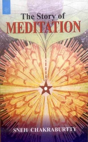 The Story of Meditation by Sneh Chakraburtty