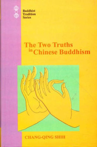 The Two Truths in Chinese Buddhism by Chang-Qing Shih