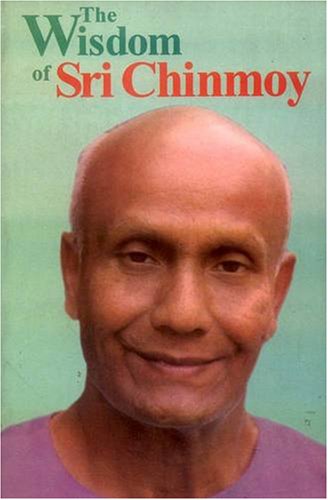The Wisdom of Sri Chinmoy by Sri Chinmoy